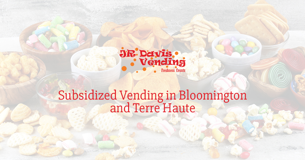 Subsidized Vending in Bloomington & Terra Haute - JR Davis Vending